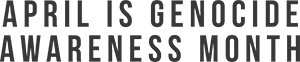 April is Genocide Awareness Month